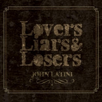 Lovers, Liars & Losers (CD) by JOHN LATINI  *Genre: Roots Rock | Blues