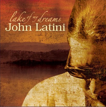 Lake Of My Dreams (CD) by John Latini  *Genre: Singer/Songwriter | Acoustic